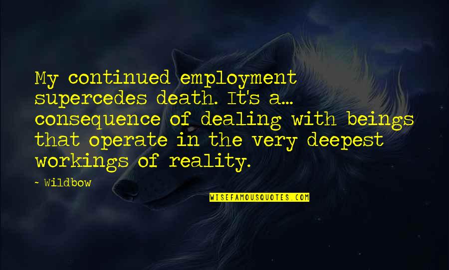 Deepest Death Quotes By Wildbow: My continued employment supercedes death. It's a... consequence