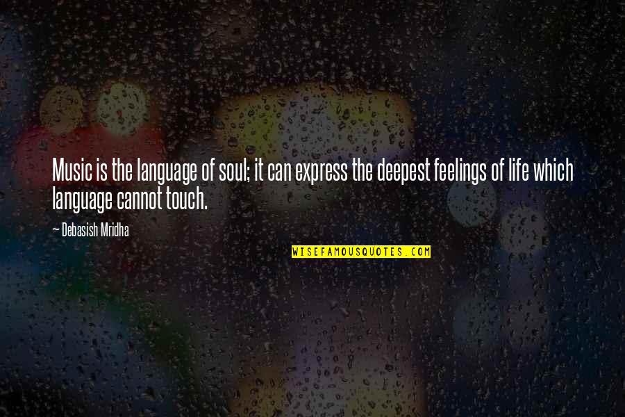 Deepest Feelings Quotes By Debasish Mridha: Music is the language of soul; it can