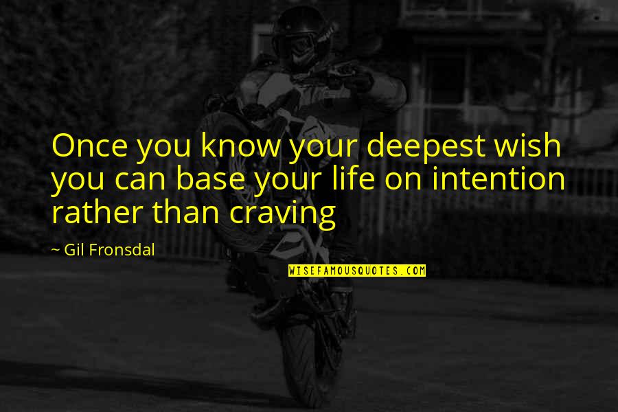 Deepest Life Quotes By Gil Fronsdal: Once you know your deepest wish you can