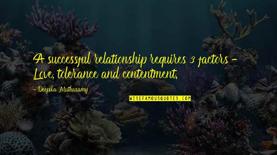 Deepika Quotes By Deepika Muthusamy: A successful relationship requires 3 factors - Love,