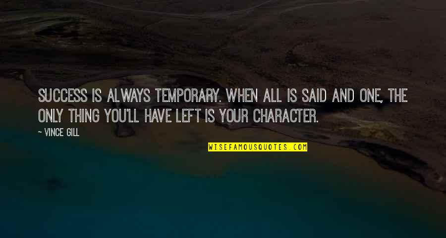 Deepl Quotes By Vince Gill: Success is always temporary. When all is said