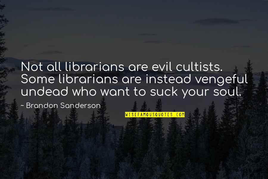 Deeply Apologize Quotes By Brandon Sanderson: Not all librarians are evil cultists. Some librarians