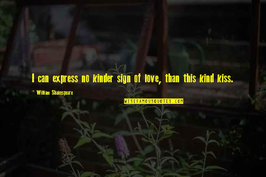 Deeply Apologize Quotes By William Shakespeare: I can express no kinder sign of love, Deeply Apologize Quotes By William Shakespeare: I can express no kinder sign of love,