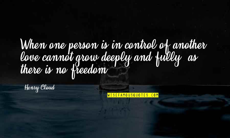 Deeply In Love Quotes By Henry Cloud: When one person is in control of another,