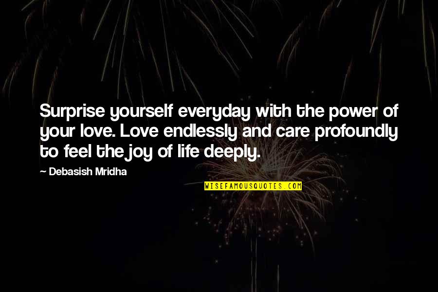 Deeply Love Quotes Quotes By Debasish Mridha: Surprise yourself everyday with the power of your