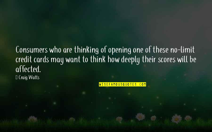 Deeply Quotes By Craig Watts: Consumers who are thinking of opening one of