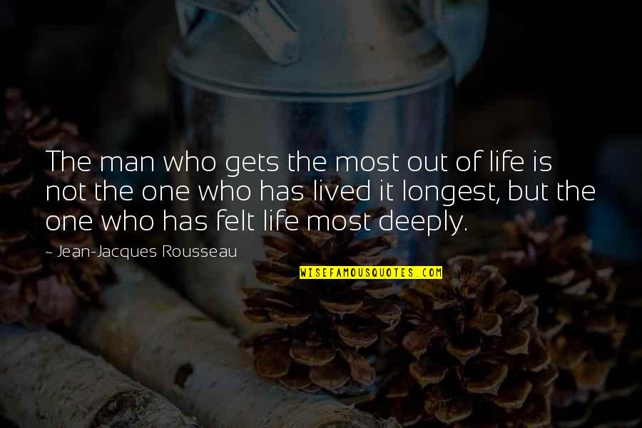 Deeply Quotes By Jean-Jacques Rousseau: The man who gets the most out of