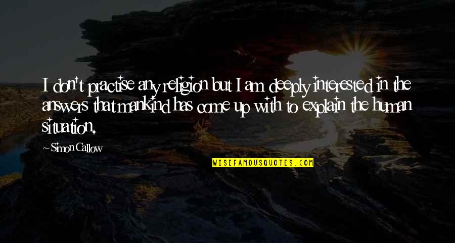 Deeply Quotes By Simon Callow: I don't practise any religion but I am Deeply Quotes By Simon Callow: I don't practise any religion but I am