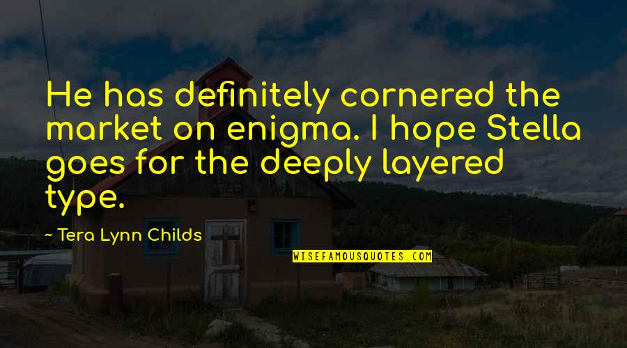 Deeply Quotes By Tera Lynn Childs: He has definitely cornered the market on enigma.