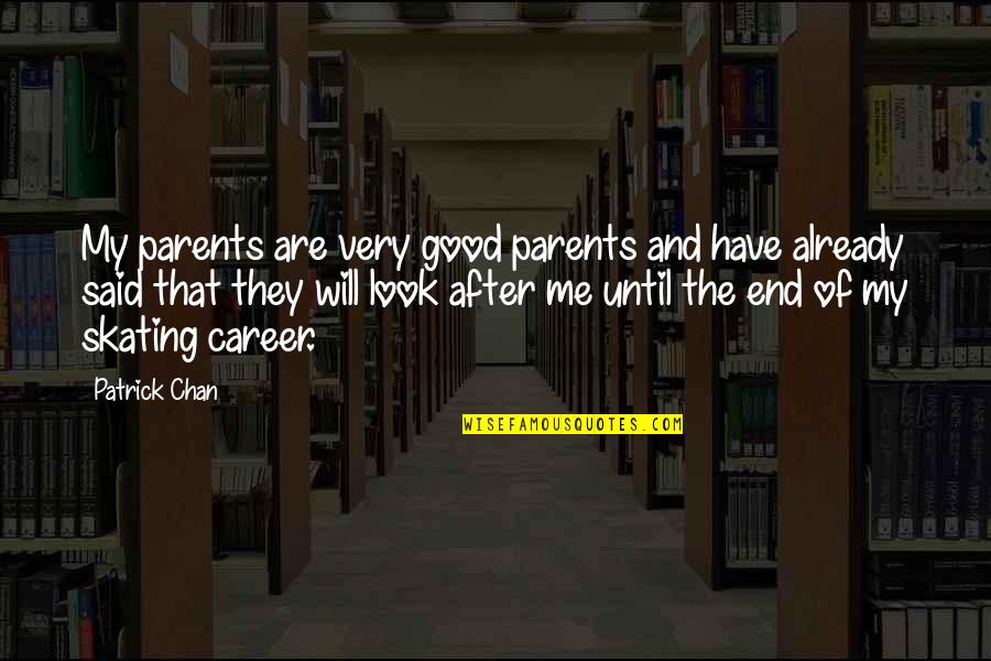 Deeply Romantic Quotes By Patrick Chan: My parents are very good parents and have Deeply Romantic Quotes By Patrick Chan: My parents are very good parents and have