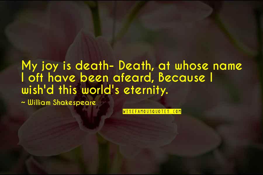 Deeply Romantic Quotes By William Shakespeare: My joy is death- Death, at whose name Deeply Romantic Quotes By William Shakespeare: My joy is death- Death, at whose name