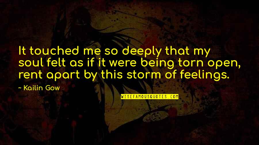 Deeply Touched Quotes By Kailin Gow: It touched me so deeply that my soul