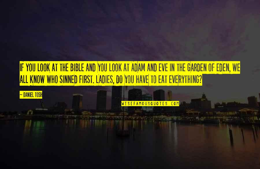 Deepshikha Sharda Quotes By Daniel Tosh: If you look at the Bible and you
