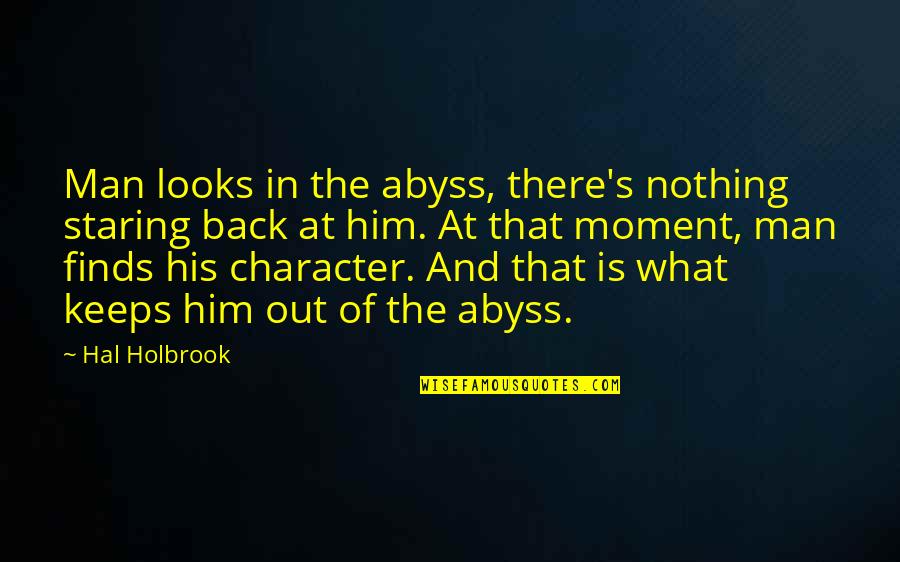 Deepsleep Quotes By Hal Holbrook: Man looks in the abyss, there's nothing staring Deepsleep Quotes By Hal Holbrook: Man looks in the abyss, there's nothing staring
