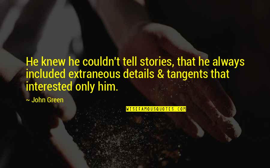 Deepsleep Quotes By John Green: He knew he couldn't tell stories, that he Deepsleep Quotes By John Green: He knew he couldn't tell stories, that he