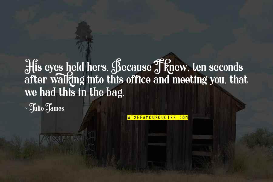Deepsnow Quotes By Julie James: His eyes held hers. Because I knew, ten Deepsnow Quotes By Julie James: His eyes held hers. Because I knew, ten