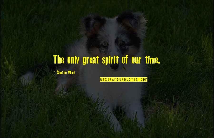 Deer Animal Quotes By Simone Weil: The only great spirit of our time.