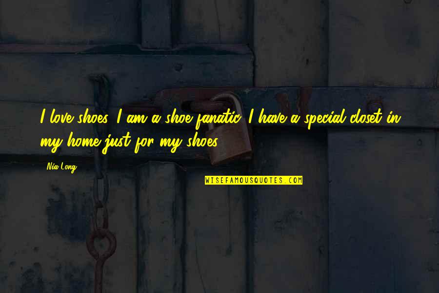Deer At Providencia Quotes By Nia Long: I love shoes. I am a shoe fanatic.