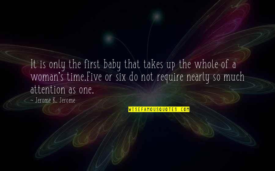 Deer Flies Traps Quotes By Jerome K. Jerome: It is only the first baby that takes Deer Flies Traps Quotes By Jerome K. Jerome: It is only the first baby that takes
