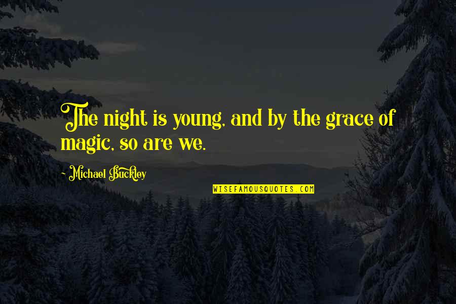 Deer Flies Traps Quotes By Michael Buckley: The night is young, and by the grace Deer Flies Traps Quotes By Michael Buckley: The night is young, and by the grace