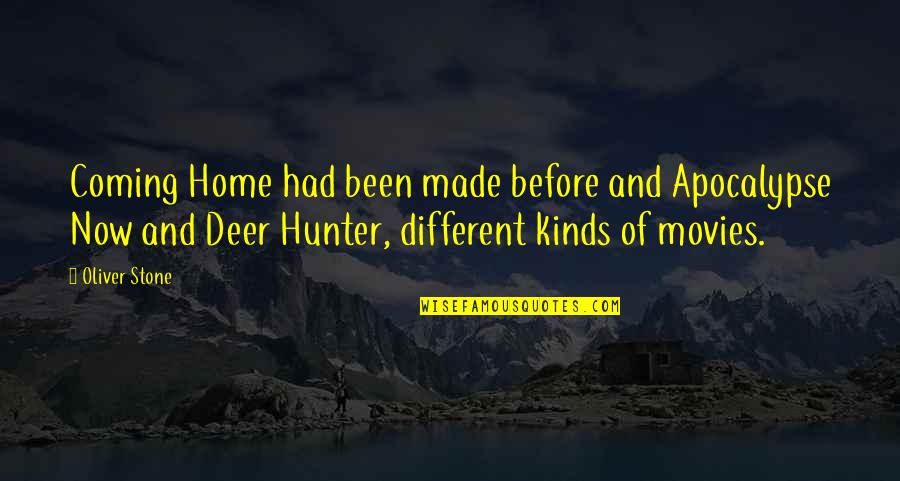 Deer Hunter Best Quotes By Oliver Stone: Coming Home had been made before and Apocalypse