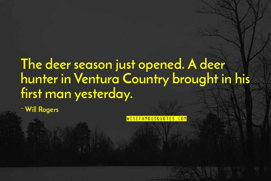 Deer Hunter Best Quotes By Will Rogers: The deer season just opened. A deer hunter