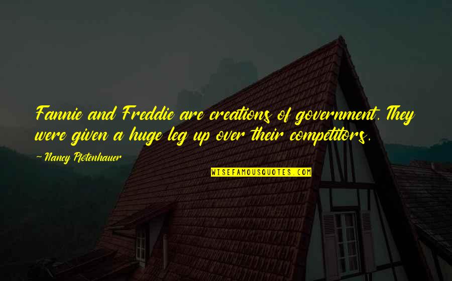 Deer Hunting Funny Quotes By Nancy Pfotenhauer: Fannie and Freddie are creations of government. They Deer Hunting Funny Quotes By Nancy Pfotenhauer: Fannie and Freddie are creations of government. They