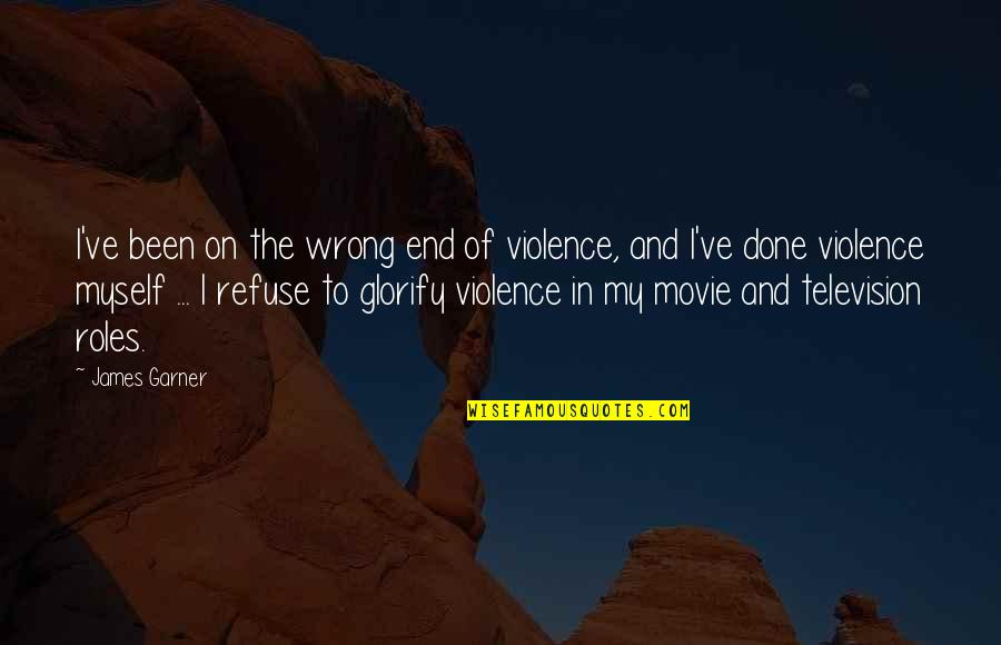 Deer In Headlights Quotes By James Garner: I've been on the wrong end of violence,