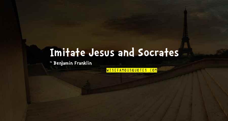 Deer Season Quotes By Benjamin Franklin: Imitate Jesus and Socrates