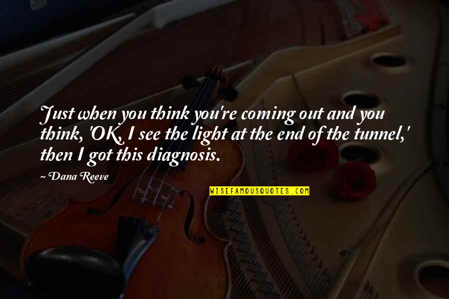Deer Valentine Quotes By Dana Reeve: Just when you think you're coming out and