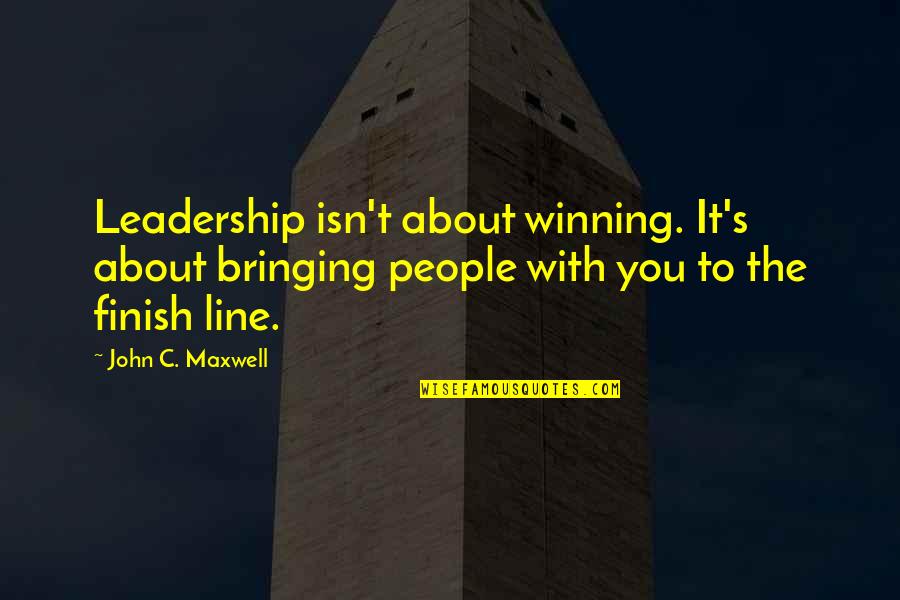 Deerdirt Quotes By John C. Maxwell: Leadership isn't about winning. It's about bringing people