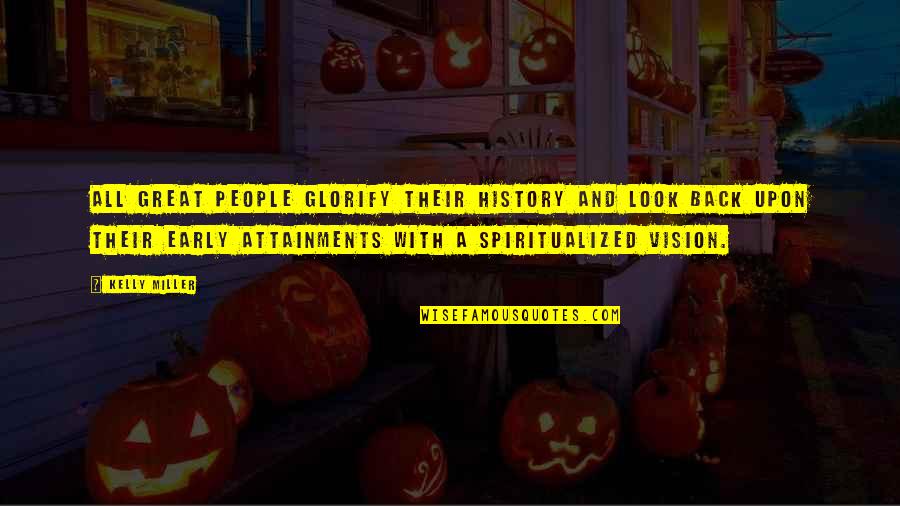 Deerlick Quotes By Kelly Miller: All great people glorify their history and look Deerlick Quotes By Kelly Miller: All great people glorify their history and look