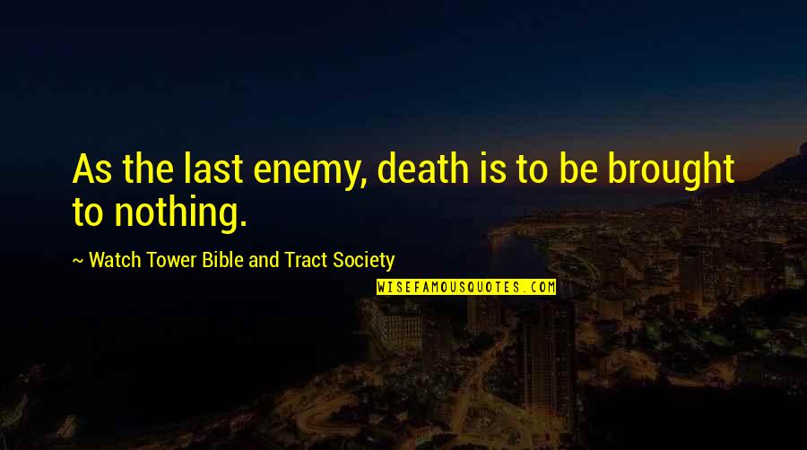 Deerskin Trading Quotes By Watch Tower Bible And Tract Society: As the last enemy, death is to be