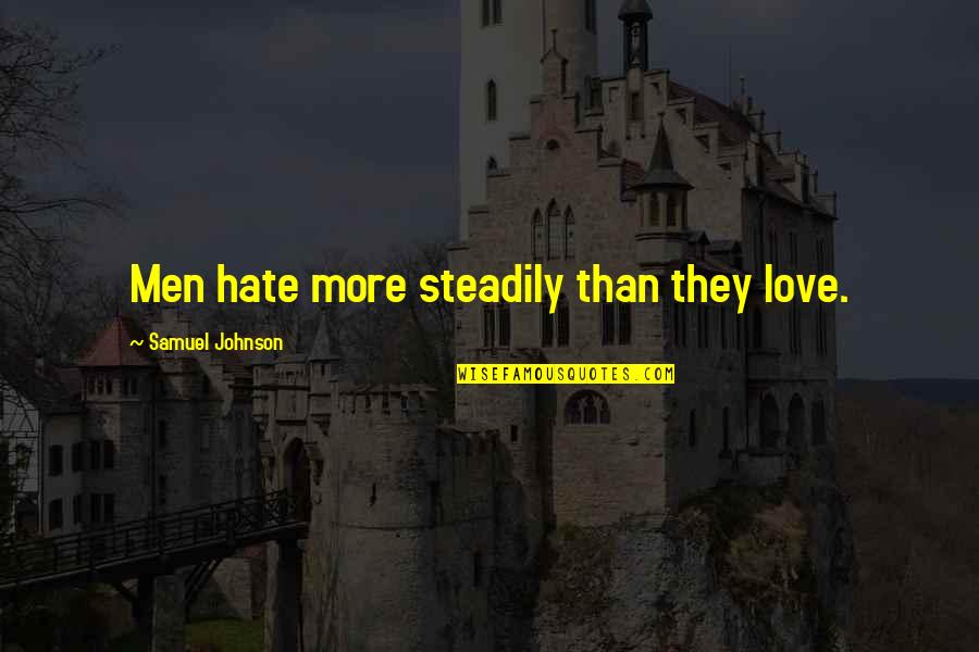 Deerslayer Shotgun Quotes By Samuel Johnson: Men hate more steadily than they love. Deerslayer Shotgun Quotes By Samuel Johnson: Men hate more steadily than they love.