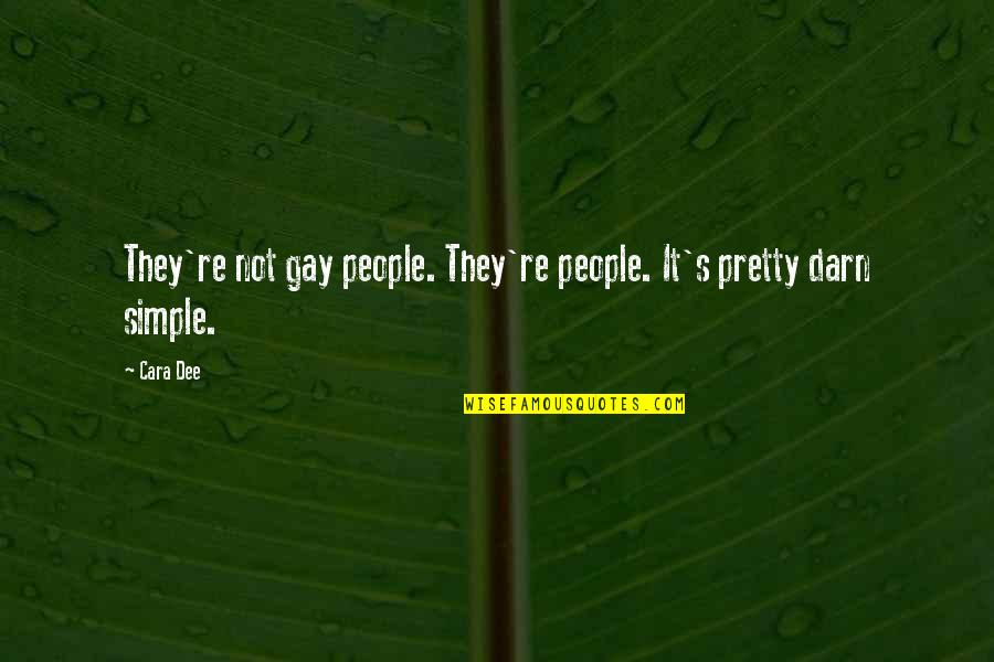 Dee's Quotes By Cara Dee: They're not gay people. They're people. It's pretty