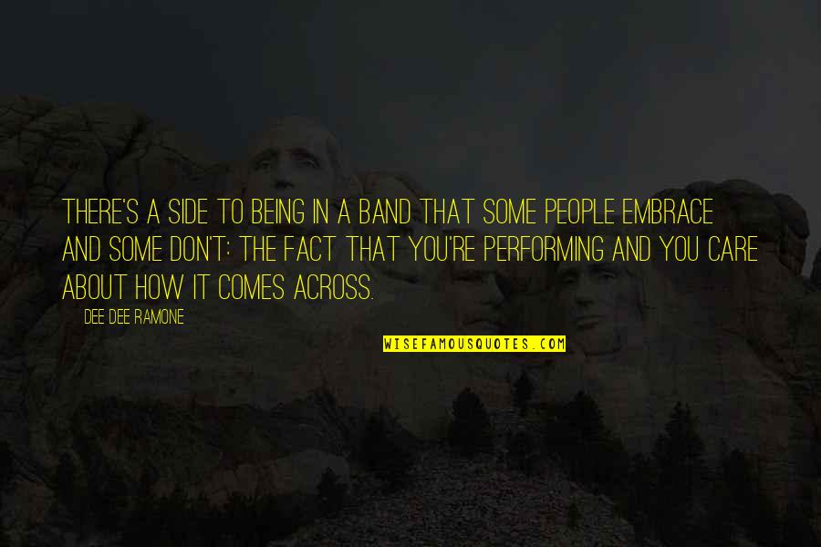 Dee's Quotes By Dee Dee Ramone: There's a side to being in a band