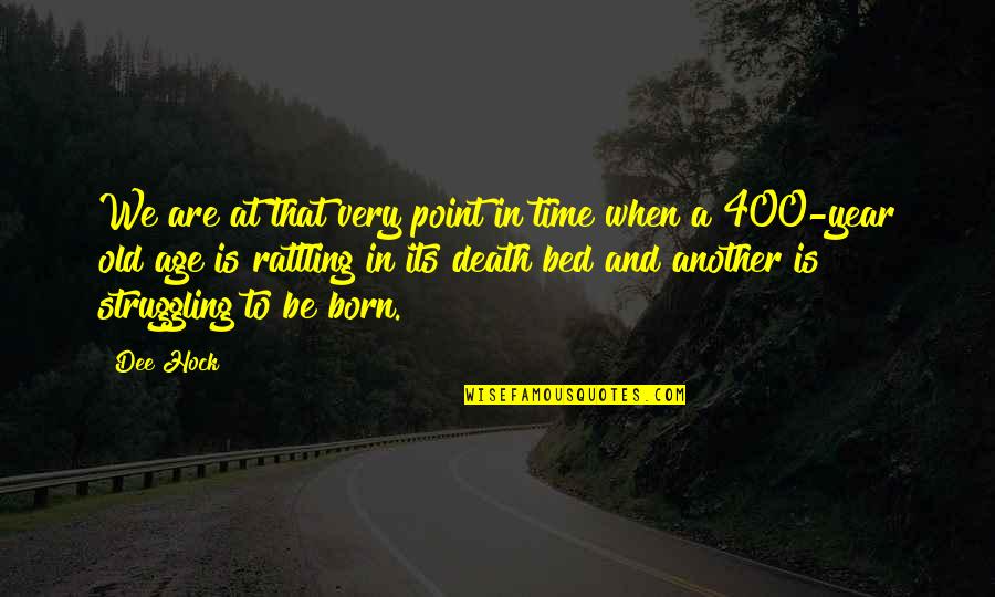 Dee's Quotes By Dee Hock: We are at that very point in time Dee's Quotes By Dee Hock: We are at that very point in time