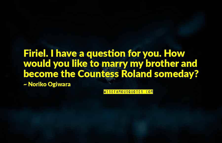 Dee's Quotes By Noriko Ogiwara: Firiel. I have a question for you. How Dee's Quotes By Noriko Ogiwara: Firiel. I have a question for you. How