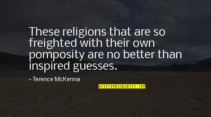 Deet Quotes By Terence McKenna: These religions that are so freighted with their