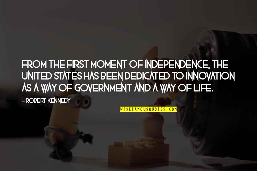 Deever Staircase Quotes By Robert Kennedy: From the first moment of independence, the United