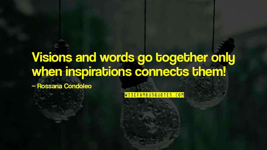 Deevolution Quotes By Rossana Condoleo: Visions and words go together only when inspirations