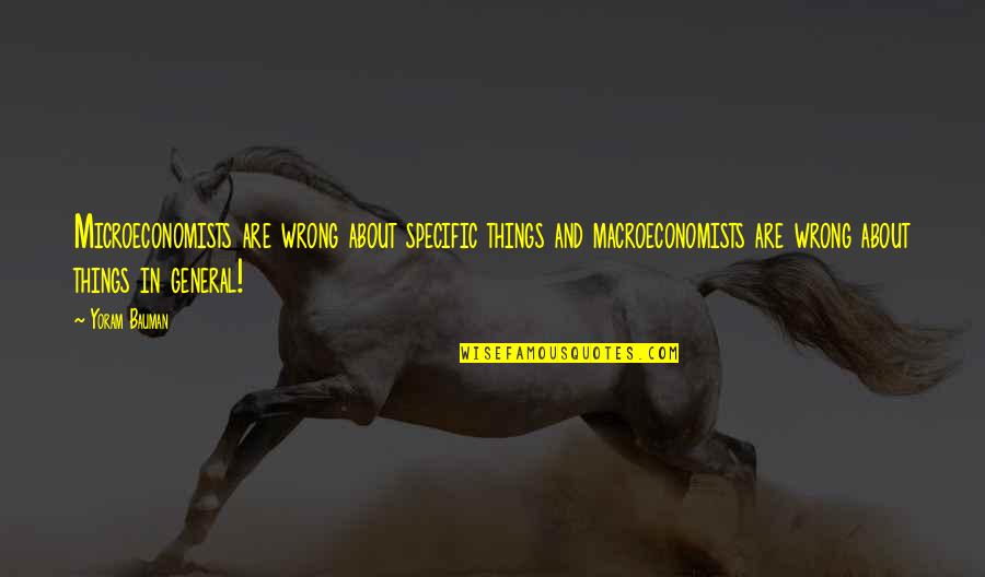 Deewar Quotes By Yoram Bauman: Microeconomists are wrong about specific things and macroeconomists Deewar Quotes By Yoram Bauman: Microeconomists are wrong about specific things and macroeconomists