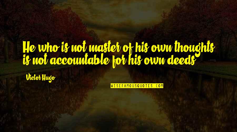 Deezee Quotes By Victor Hugo: He who is not master of his own