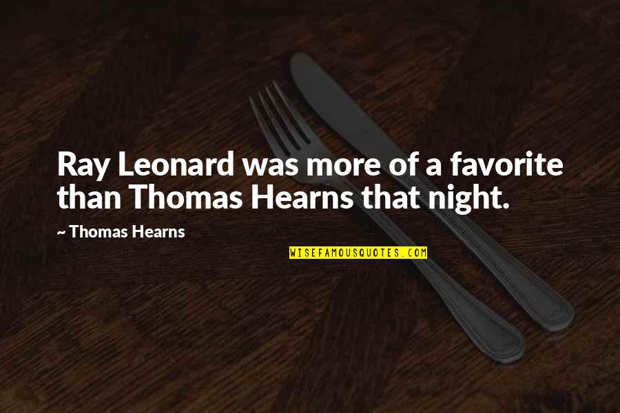 Def Leppard Song Lyric Quotes By Thomas Hearns: Ray Leonard was more of a favorite than