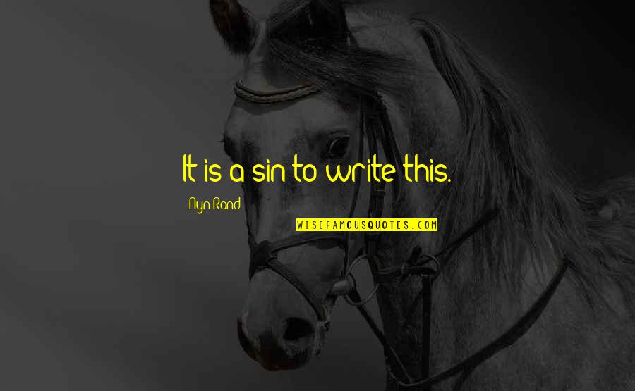 Deface The Music Quotes By Ayn Rand: It is a sin to write this. Deface The Music Quotes By Ayn Rand: It is a sin to write this.