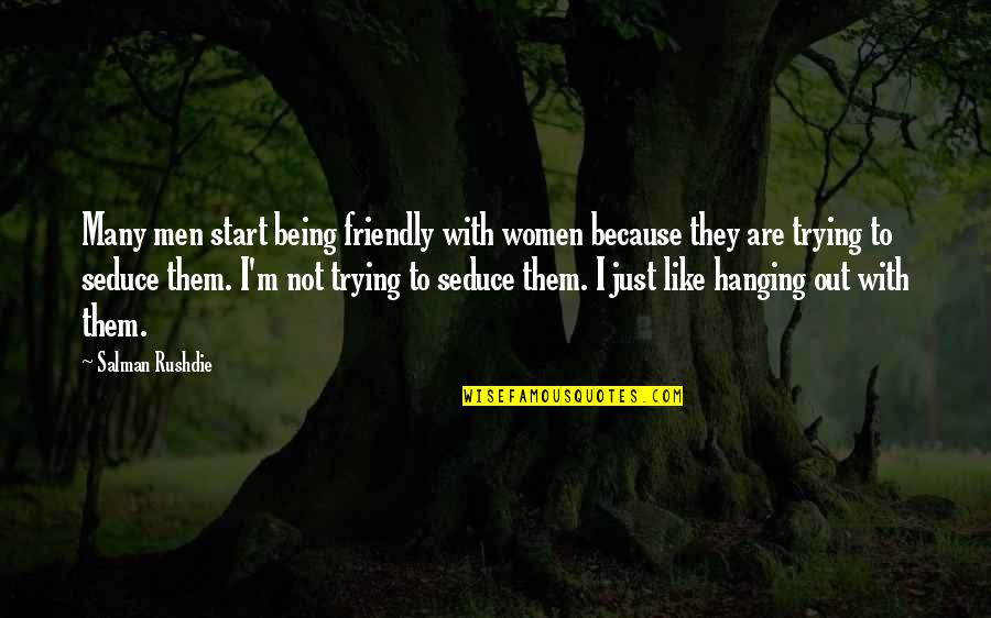 Defaced Quotes By Salman Rushdie: Many men start being friendly with women because