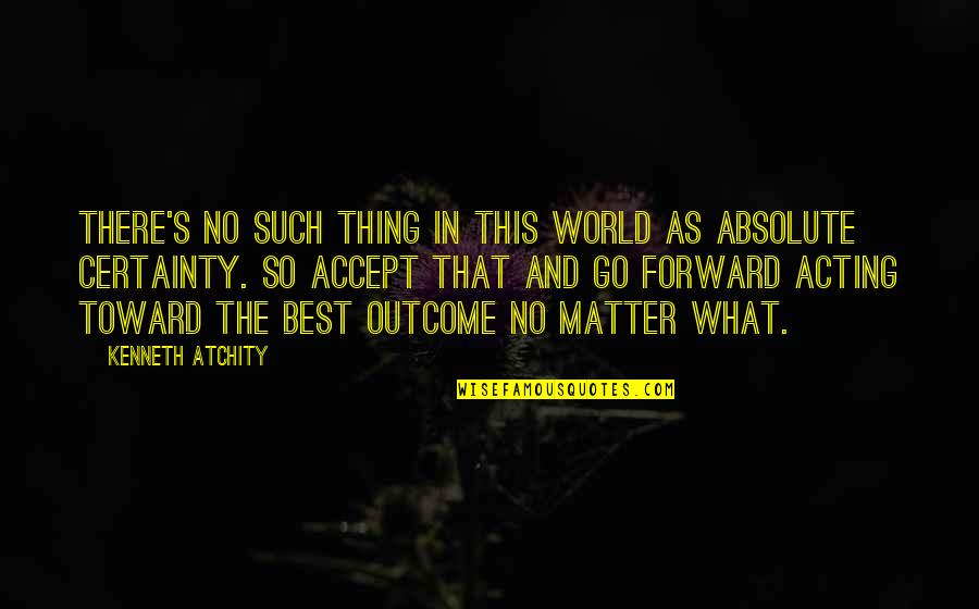 Defacement Quotes By Kenneth Atchity: There's no such thing in this world as