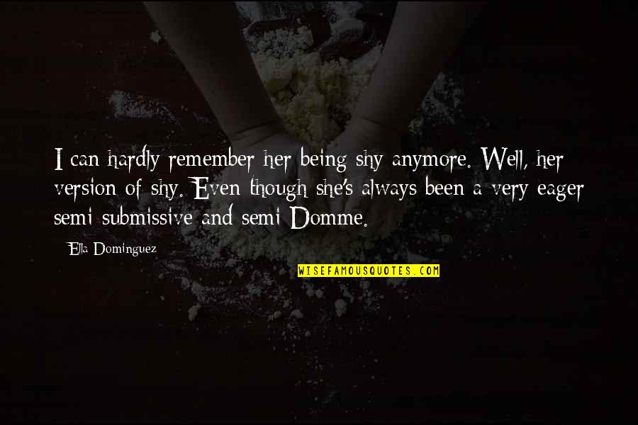Defacer Synonym Quotes By Ella Dominguez: I can hardly remember her being shy anymore. Defacer Synonym Quotes By Ella Dominguez: I can hardly remember her being shy anymore.