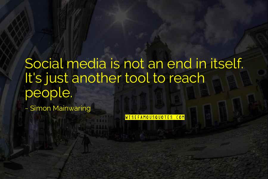 Defacer Synonym Quotes By Simon Mainwaring: Social media is not an end in itself.
