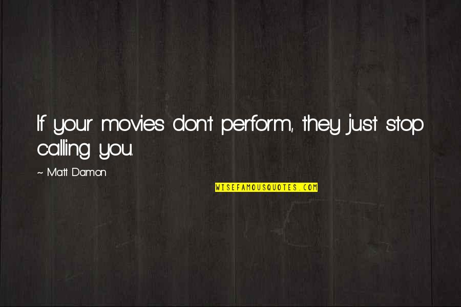 Defaillissementswinkel Quotes By Matt Damon: If your movies don't perform, they just stop